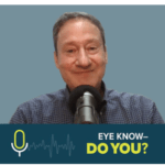 Eye Know—Do You? Podcast with Ken Getz